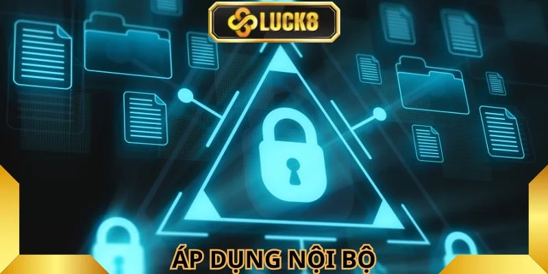 Chính sách được áp dụng trong phạm vi nội bộ